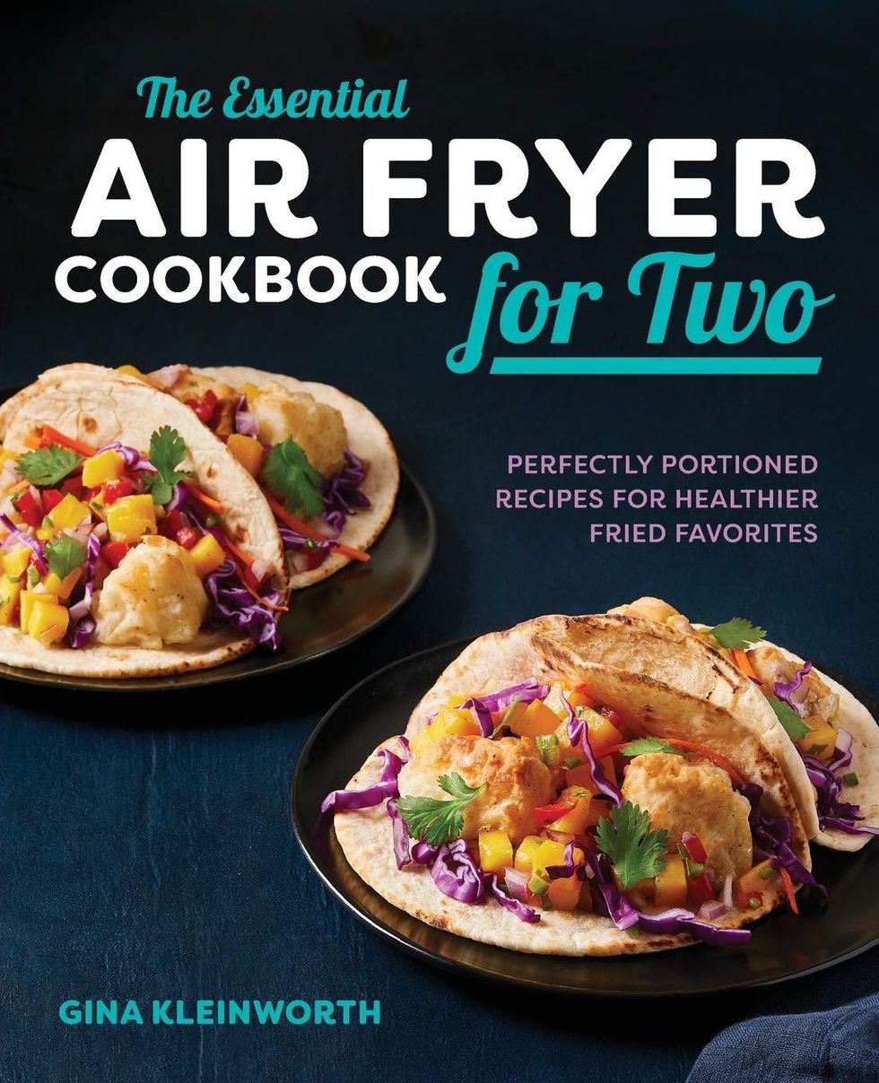 The Essential Air Fryer Cookbook for Two: Perfectly Portioned Recipes for Healthier Fried Favorites by Gina Kleinworth