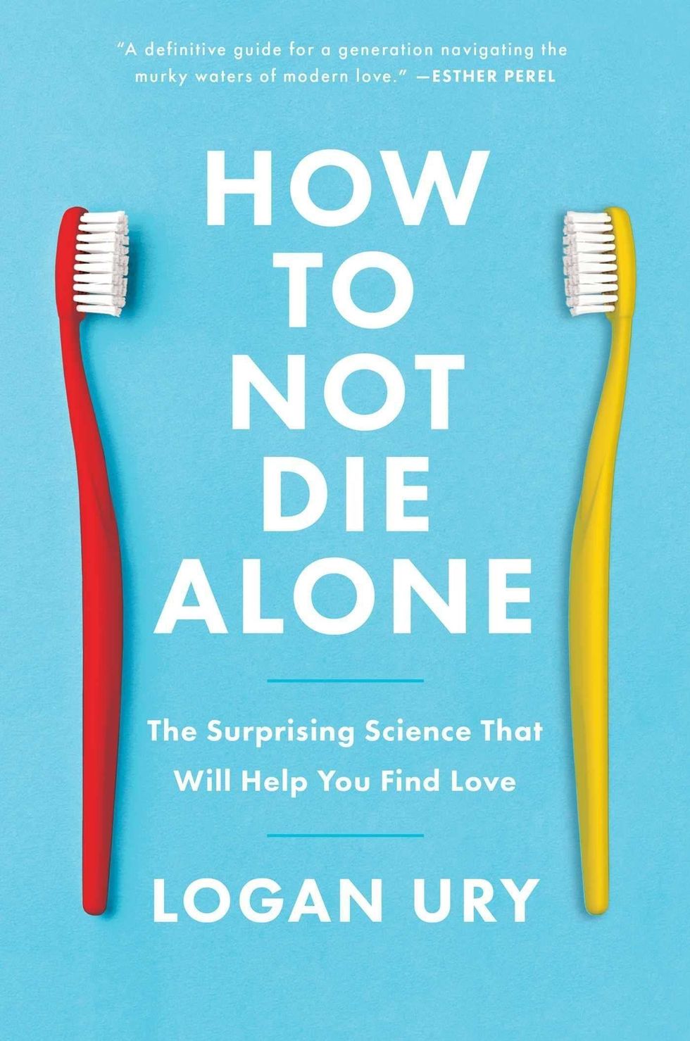 How to Not Die Alone by Logan Ury