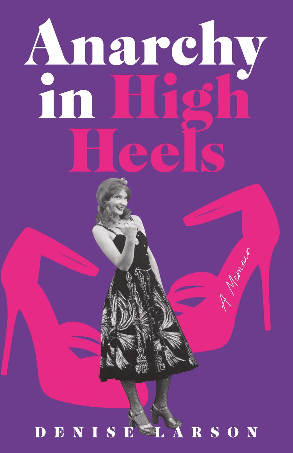 purple cover of anarchy in high heels with pink art and white lettering and a black and white image of a woman in a knee-length dress