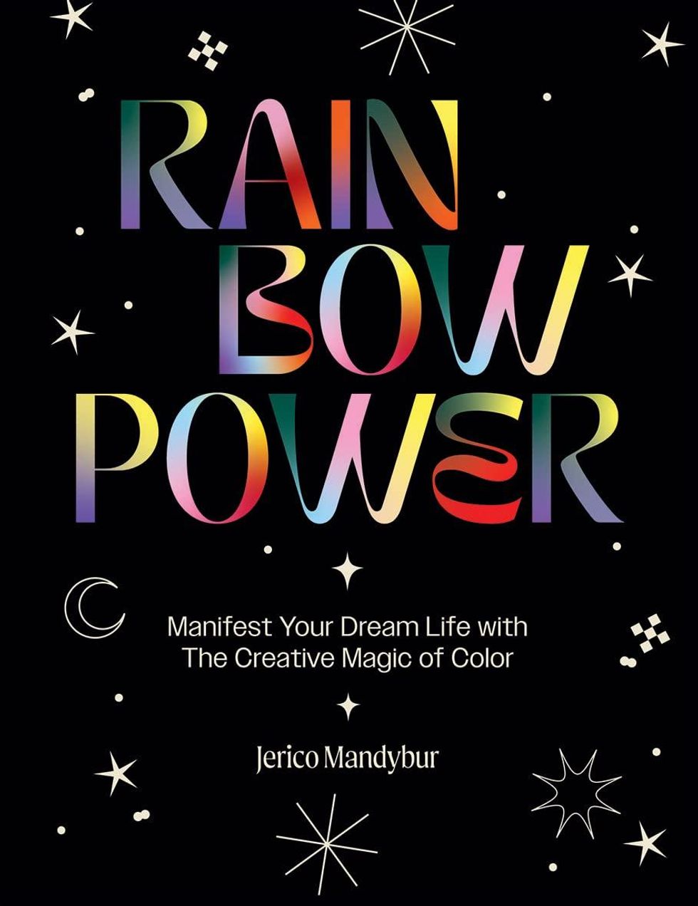 Rainbow Power: Manifest Your Dream Life with the Creative Power of Color by Jerico Mandybur