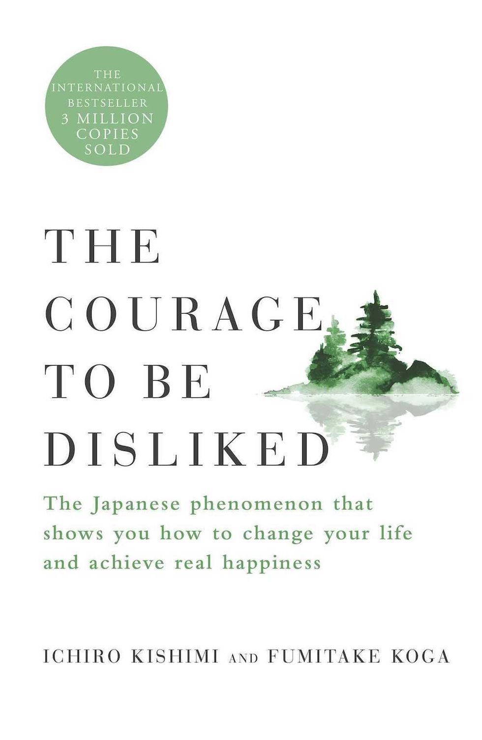 The Courage to Be Disliked by Ichiro Kishimi