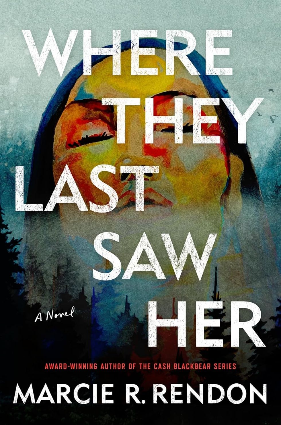 \u200bWhere They Last Saw Her by Marcie R. Rendon